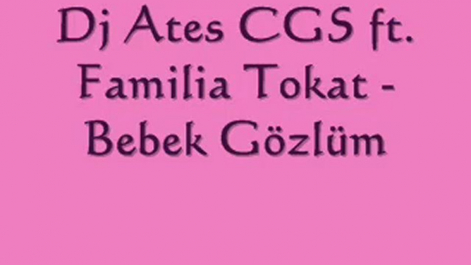 Dj Ates CGS ft. Familia TokaT - Bebek Gözlüm