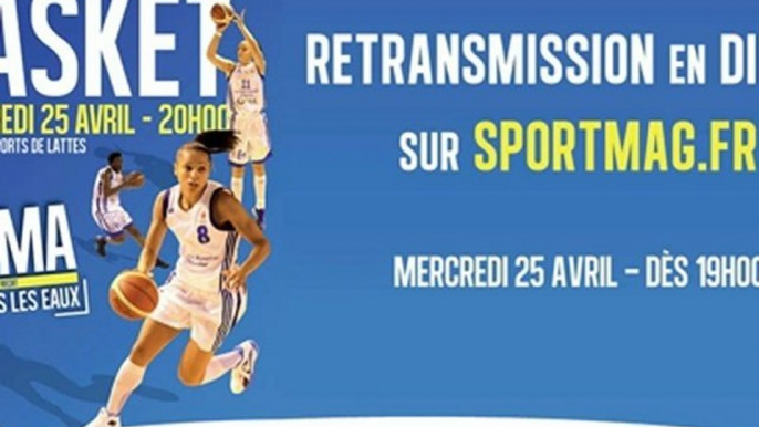 Retransmission en direct match LFB - 1/2 finale retour - Lattes-Montpellier - Challes-les-Eaux Basket