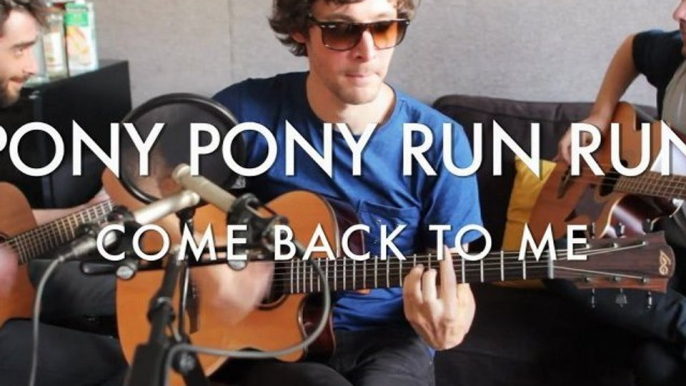 Pony Pony Run Run - Come Back To Me (Froggy's Session)