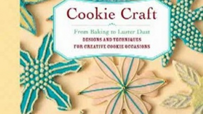 Cooking Book Review: Cookie Craft: From Baking to Luster Dust, Designs and Techniques for Creative Cookie Occasions by Janice Fryer, Valerie Peterson