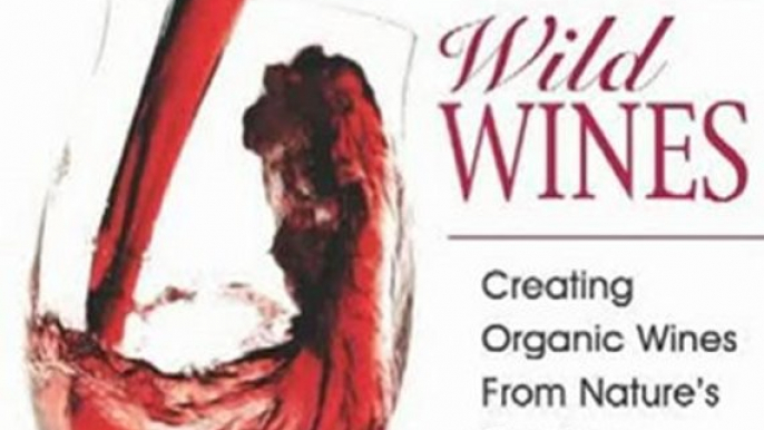 Cooking Book Review: Wild Wines: Creating Organic Wines from Nature's Garden by Dawn Marie