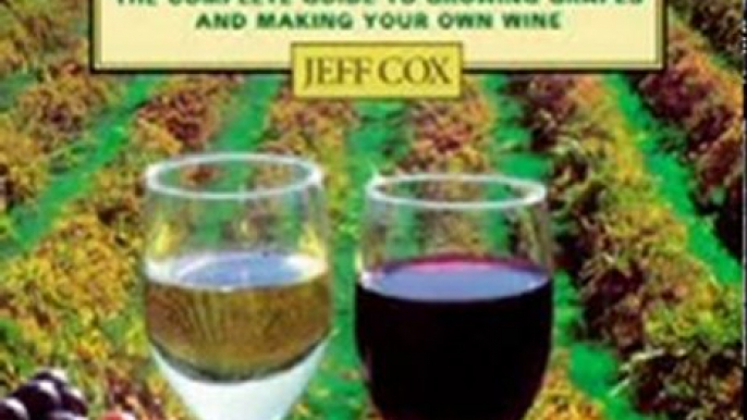 Cooking Book Review: From Vines to Wines: The Complete Guide to Growing Grapes and Making Your Own Wine by Jeff Cox