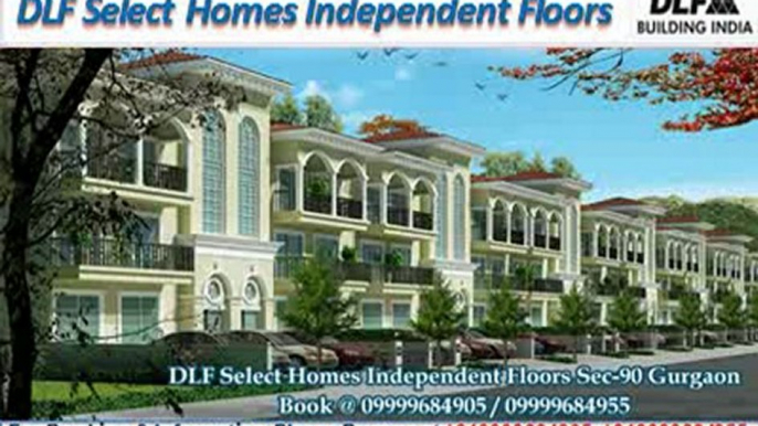 dlf new project select homes @09999684905 independent floors sector 90 gurgaon