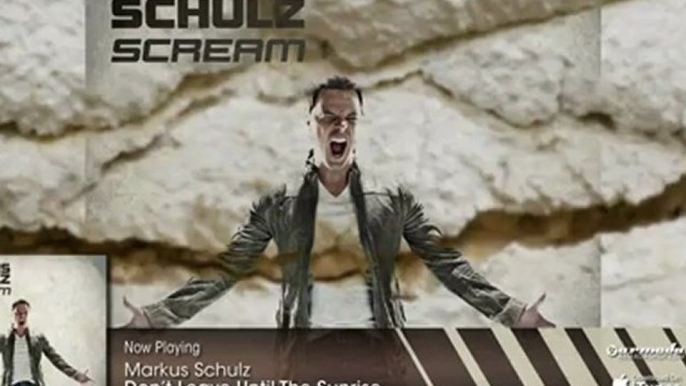 Markus Schulz - Don't Leave Until The Sunrise (From: Markus Schulz - Scream)