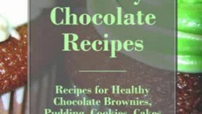 Cooking Book Review: Healthy Chocolate Recipes: Recipes for Healthy Chocolate Brownies, Pudding, Cookies, Cakes, and More (The Best Healthy Recipes) by Annie Jordan