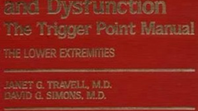 Medical Book Review: Myofascial Pain and Dysfunction: The Trigger Point Manual; Vol. 2., The Lower Extremities by Janet G. Travell, David G. Simons