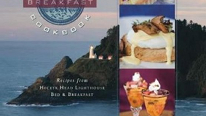 Cooking Book Review: The Lighthouse Breakfast Cookbook: Recipes from Heceta Head Lighthouse Bed & Breakfast by Michelle Bursey, Carol Korgan, Tim Mantoani