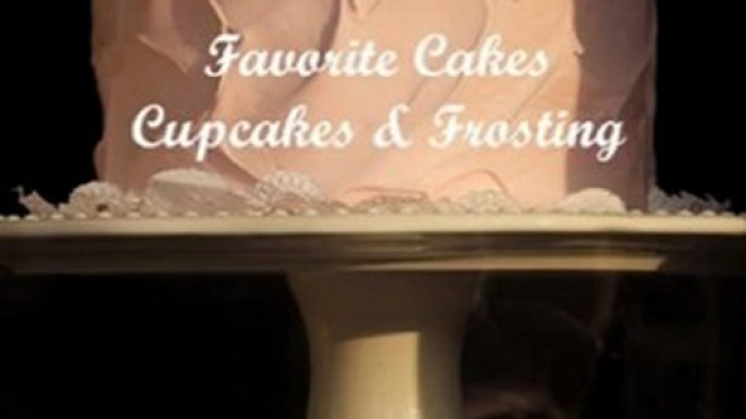 Food Book Review: Favorite Cakes, Cupcakes & Frostings: 200+ Cake, Frosting and Cupcake Recipes from Club, Church & Community Cookbooks by Betty Belden, Home Cooking Books