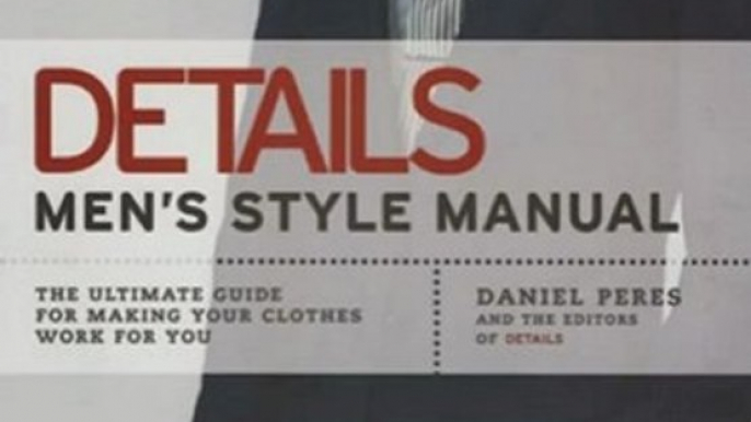 Fitness Book Review: Details Men's Style Manual: The Ultimate Guide for Making Your Clothes Work for You by Daniel Peres, the editors of Details magazine