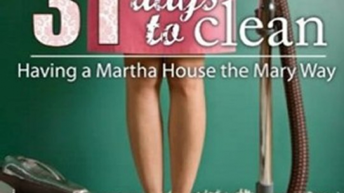 Crafts Book Review: 31 Days to Clean - Having a Martha House the Mary Way by Sarah Mae