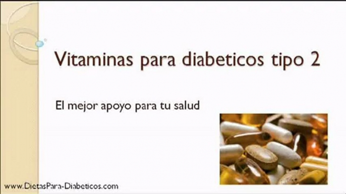 Vitaminas para Diabeticos tipo 2 - Conoce las más importantes