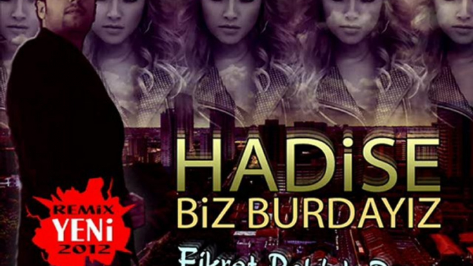 Hadise - Biz Burdayiz (Fikret Peldek Remix)