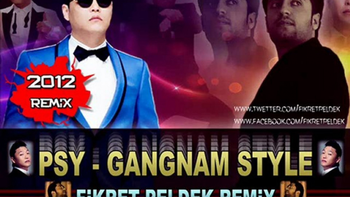 PSY Gangnam Style (Fikret Peldek Remix)