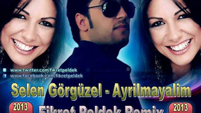 Selen Görgüzel - Ayrilmayalim (Fikret Peldek Remix) 2013