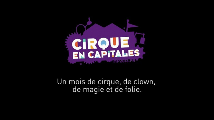 Cirque en Capitales #4  - Flashback sur un mois de cirque.