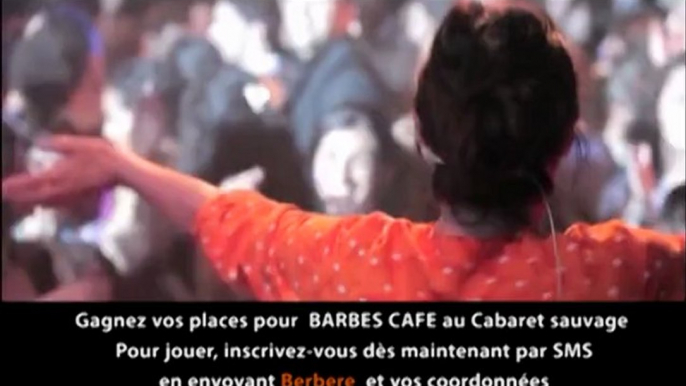 Gagnez vos places pour Barbes Café au Cabaret sauvage avec Berbère Télévision