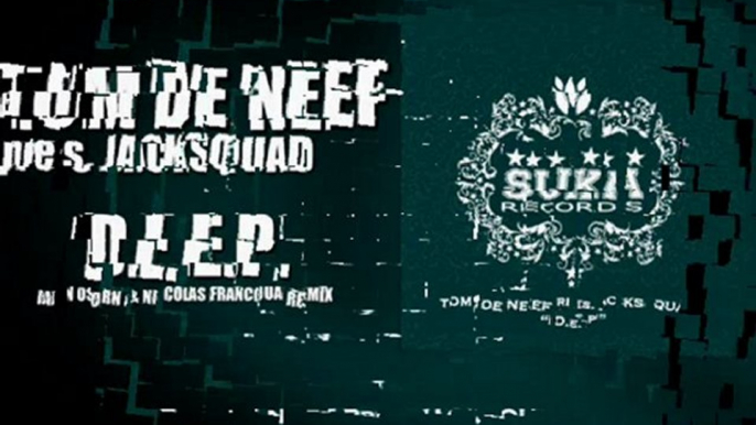 Tom De Neef Pres Jacksquad - D.E.E.P (Ian Osborn & Nicolas Francoual Remix)