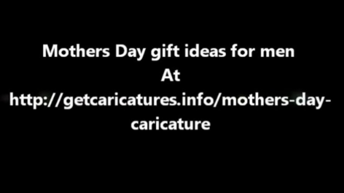 Mothers Day gift ideas for men