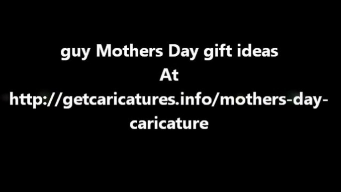 guy Mothers Day gift ideas