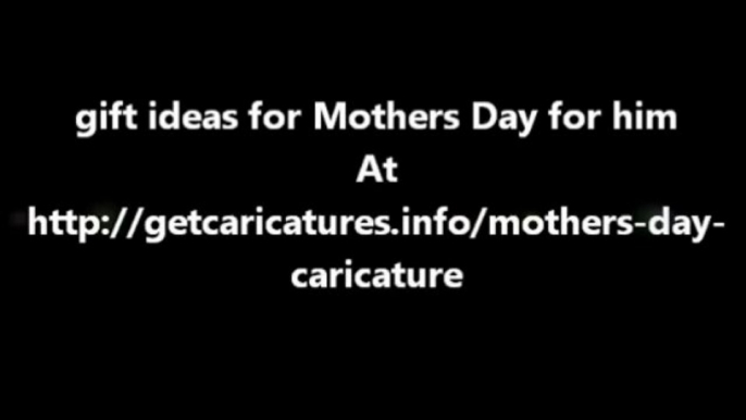 gift ideas for Mothers Day for him