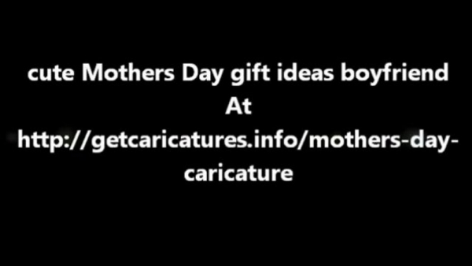 cute Mothers Day gift ideas boyfriend