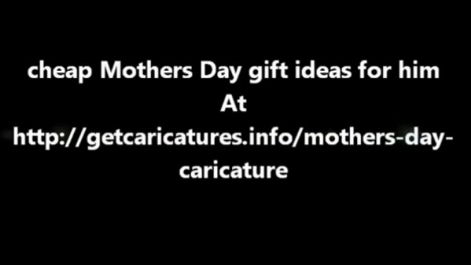 cheap Mothers Day gift ideas for him