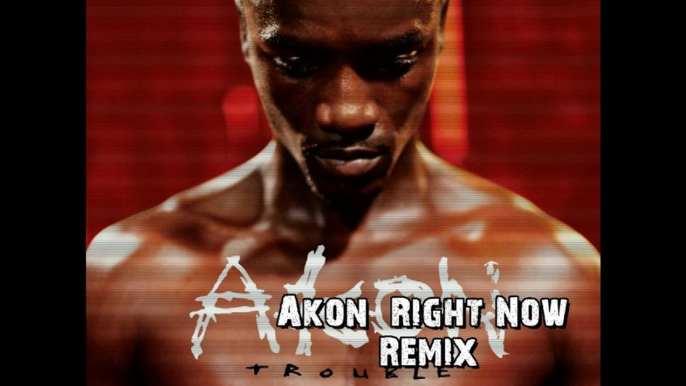 Akon - Right Now - Remix