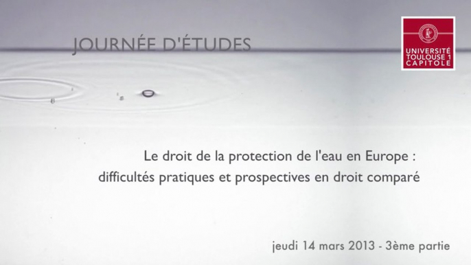 "Le droit de la protection des eaux en Europe : difficultés pratiques et prospectives en droit comparé" (troisième partie)