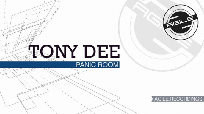 Tony Dee - Panic Room (Original Mix) [Agile Recordings]