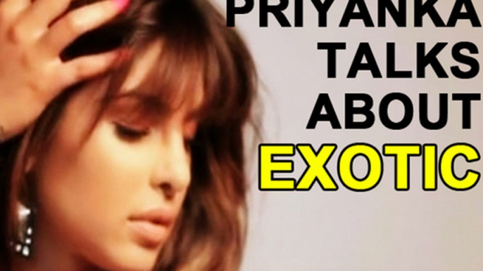 Priyanka Chopra - Exotic ft Pitbull | Priyanka talks about her song