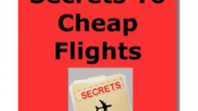 Insider Secrets To Cheap Flights - Insider Reveals All (plus bonus)