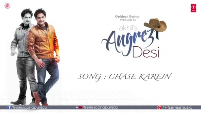 Chase Karein Full Audio Song _ Angrezi Desi _ Akhil & JSL