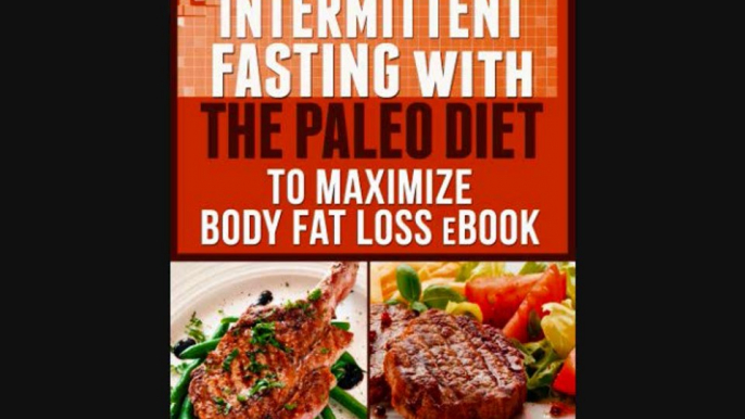 Paleo Diet Plan: Blend Intermittent Fasting And Also The Paleo Diet Plan to Lose Weight Naturally