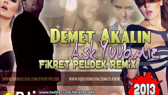 Demet Akalin - Ask Yuvamiz (Fikret Peldek Remix)