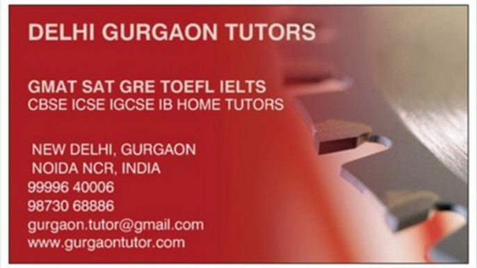 CALL 9999640006 FOR GMAT SAT GRE TOEFLL IETLS HOME TUTOR TUITION TEACHER IN GURGAON DELHI INDIA CBSE ICSE IGCSE IB HOME TUTOR TUITIONS