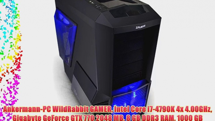 Ankermann-PC WildRabbit GAMER Intel Core i7-4790K 4x 4.00GHz Gigabyte GeForce GTX 770 2048