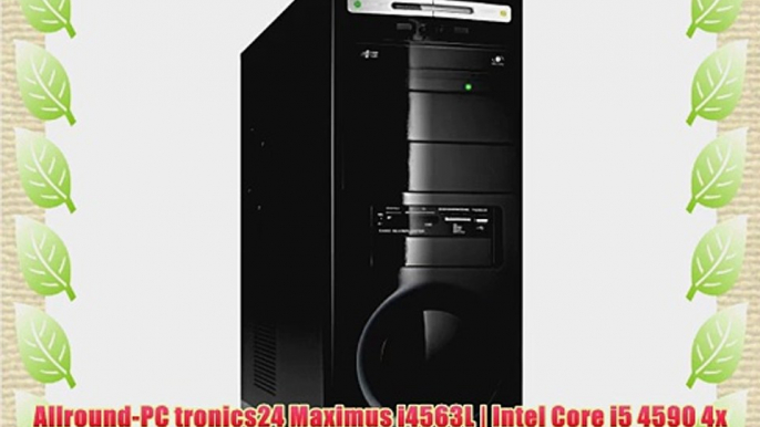 Allround-PC tronics24 Maximus i4563L | Intel Core i5 4590 4x 3.3GHz | 16GB RAM | GeForce GT730