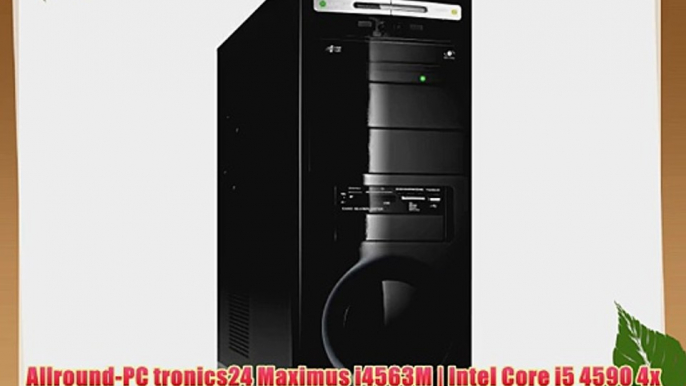 Allround-PC tronics24 Maximus i4563M | Intel Core i5 4590 4x 3.3GHz | 8GB RAM | GeForce GT730