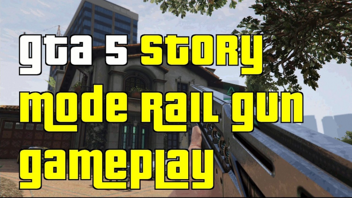 GTA 5 Next Gen Rail Gun Gameplay"GTA 5 Rail Gun"