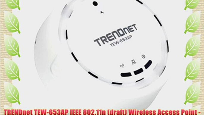 TRENDnet TEW-653AP IEEE 802.11n (draft) Wireless Access Point - 300 Mbps 300MBPS WIRELESS N