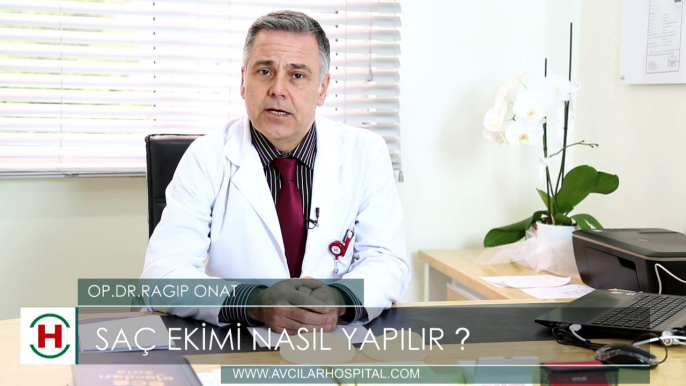 Saç ekimi nasıl yapılır ? Op.Dr. Ragıp ONAT