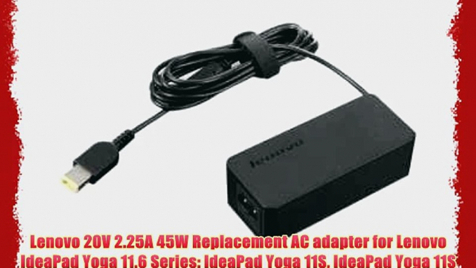 Lenovo 20V 2.25A 45W Replacement AC adapter for Lenovo IdeaPad Yoga 11.6 Series: IdeaPad Yoga