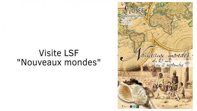 Visite LSF - "Nouveaux mondes" - Musée de Boulogne-sur-Mer le 9 août 2015