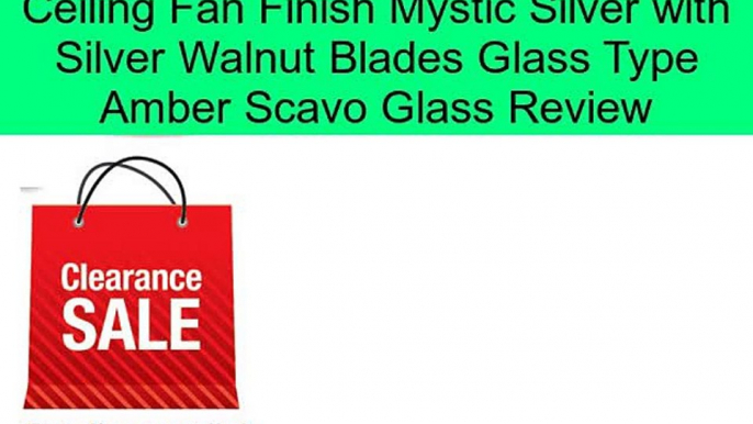 52 quot Capri V 5 Blade Ceiling Fan Finish Mystic Silver with Silver Walnut Blades Glass Type Amber Scavo Glass Review