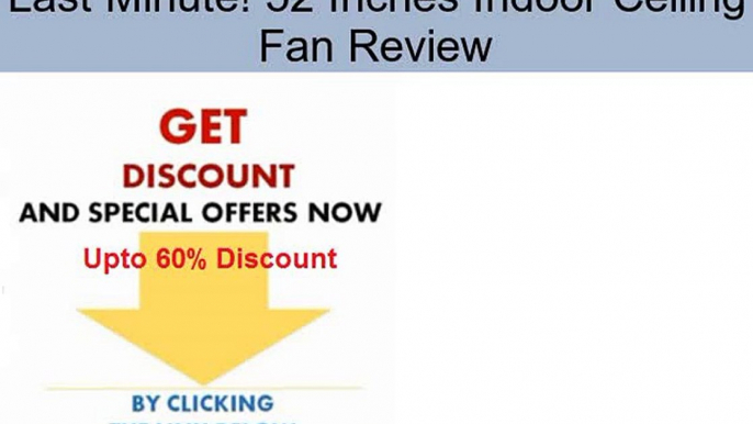 52 Inches Indoor Ceiling Fan Review