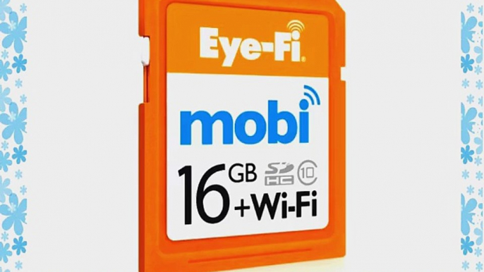 Eyefi Mobi 16GB Class 10 Wi-Fi SDHC Card with 90-day Eyefi Cloud Service (Mobi-16)