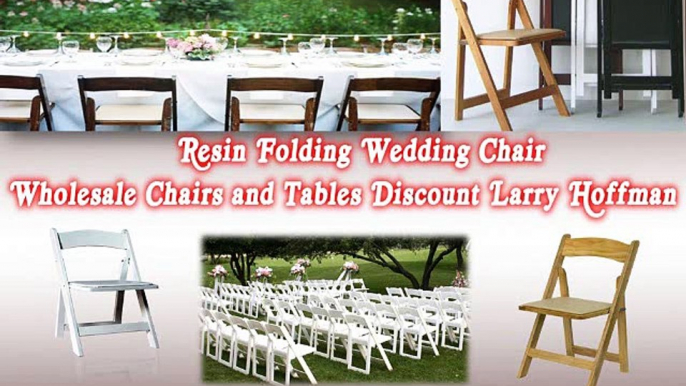 Resin Folding Wedding Chair - Wholesale Chairs and Tables Discount Larry Hoffman