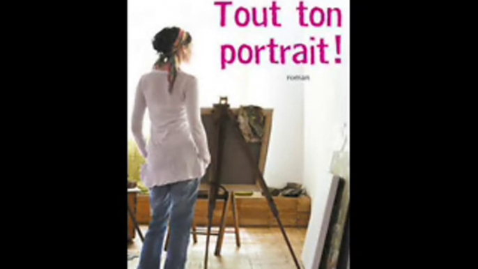 Télécharger Tout ton portrait de [PDF,EPUB,MOBI] Gratuit