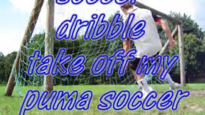 soccer dribble and take off my puma soccer cleats