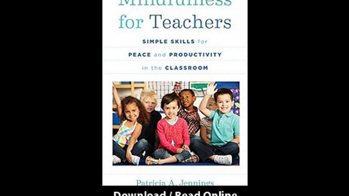 [Download PDF] Mindfulness for Teachers Simple Skills for Peace and Productivity in the Classroom